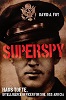 Superspy: Hans Tofte, Intelligence Officer for SOE, OSS and CIA