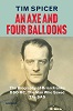 An Axe and Four Balloons: The Biography of Brian Franks DSO MC, the Man Who Saved The SAS