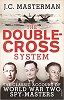 The Double-Cross System: The Classic Account of World War Two Spy-Masters