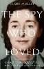 The Spy Who Loved: The secrets and lives of Christine Granville, Britain's first female special agent of WWII
