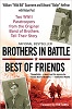 Brothers in Battle, Best of Friends: Two WWII Paratroopers from the Original Band of Brothers Tell Their Story