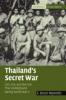 Thailand's Secret War: OSS, SOE and the Free Thai Underground During World War II