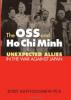 The OSS and Ho Chi Minh: Unexpected Allies in the War Against Japan