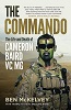 The Commando: The Life And Death Of Cameron Baird, VC, MG