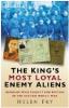 The King's Most Loyal Enemy Aliens: Germans Who Fought for Britain in the Second World War