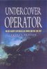 Undercover Operator: An SOE Agent's Experiences in France and the Far East