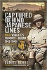 Captured Behind Japanese Lines: With Wingate's Chindits Burma 1942-1945