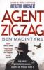 Agent Zigzag: The True Wartime Story of Eddie Chapman: The Most Notorious Double Agent of World War II