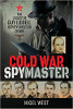 Cold War Spymaster: The Legacy of Guy Liddell, Deputy Director of MI5