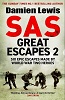 SAS Great Escapes 2: Six Untold Epic Escapes Made by World War Two Heroes