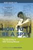 How to Be a Spy: The World War II SOE Training Manual