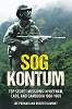 SOG Kontum: Secret Missions in Vietnam, Laos, and Cambodia 1968–1969