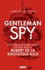 Gentleman Spy: The Extraordinary Story of SOE Agent Robert De La Rochefoucauld
