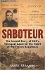 Saboteur - The Untold Story of SOE's Youngest Agent at the Heart of the French Resistance: The Untold Story of SOE’s Youngest Agent at the Heart of the French Resistance