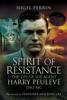 Spirit of Resistance: The Life of SOE Agent Harry Peulevé DSO MC