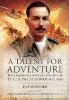 A Talent for Adventure: The Remarkable Wartime Exploits of Lt Col Pat Spooner MBE