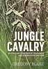 Jungle Cavalry: Australian Independent Companies and Commandos 1941-1945