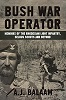 Bush War Operator: Memoirs of the Rhodesian Light Infantry, Selous Scouts and Beyond