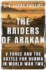 The Raiders of Arakan: V Force and the Battle for Burma