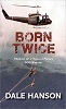 Born Twice: Memoir of a Special Forces SOG Warrior